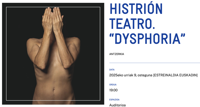 HISTRIÓN TEATRO. “DYSPHORIA” Alondigako Auditorioan