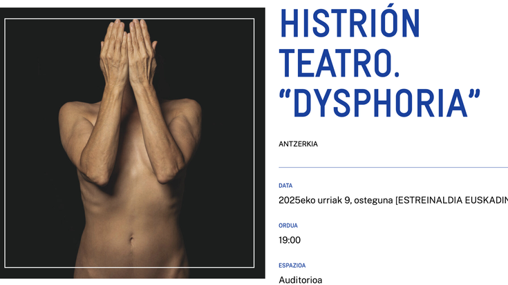 HISTRIÓN TEATRO. “DYSPHORIA” Alondigako Auditorioan