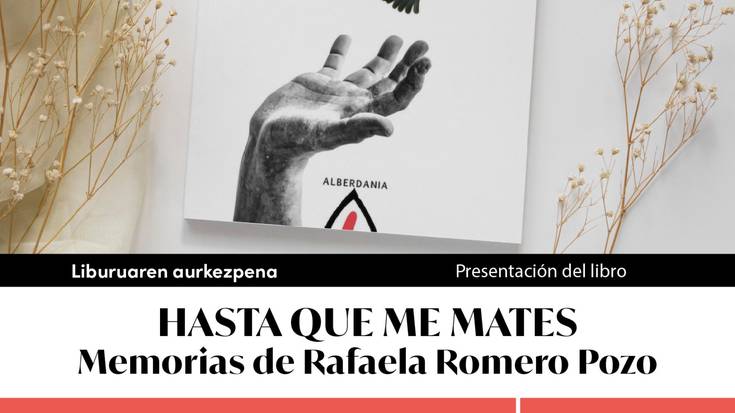 "Hasta que me mates. Memoria de Rafaela Romero Pozo", Ana Erostaberen liburuaren aurkezpena