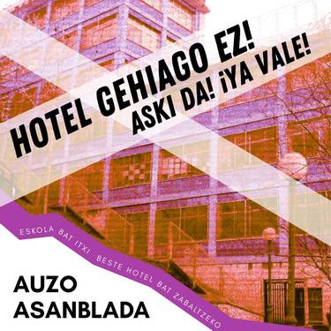 AUZOA EZ DAGO SALGAI, HOTEL GEHIAGO EZ! auzo asanblada La Bolsan