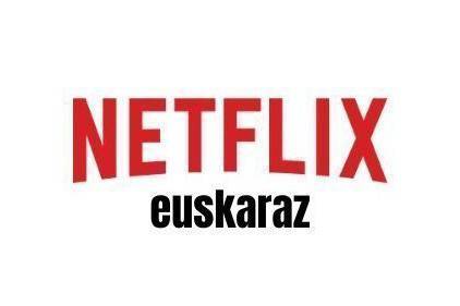 Netflixeko edukiak euskaraz eskaintzeko sinadura bilketa hasi da