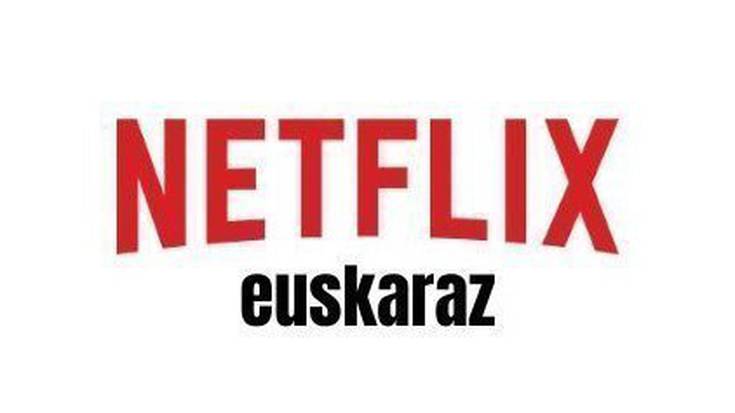 Netflixeko edukiak euskaraz eskaintzeko sinadura bilketa hasi da