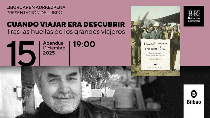"CUANDO VIAJAR ERA DESCUBRIR" liburuaren aurkezpena Bidebarrieta Kulturgunean