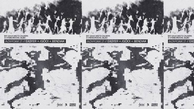 Stereorocks – Bat gaua meets Caldera – Easyer + /Göo! + Bendiak Kafe Antzokiko goiko partean