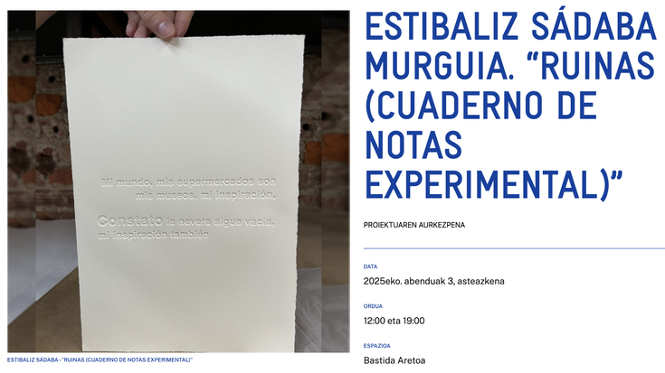 ESTIBALIZ SÁDABA MURGUIA. “RUINAS (CUADERNO DE NOTAS EXPERIMENTAL)” Alondigako Bastida Aretoan