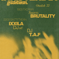 INAUTERIAK GAZTETXEAN: SUAREZ BRUTALITY + IXXILA dj set eta T.A.F. dj