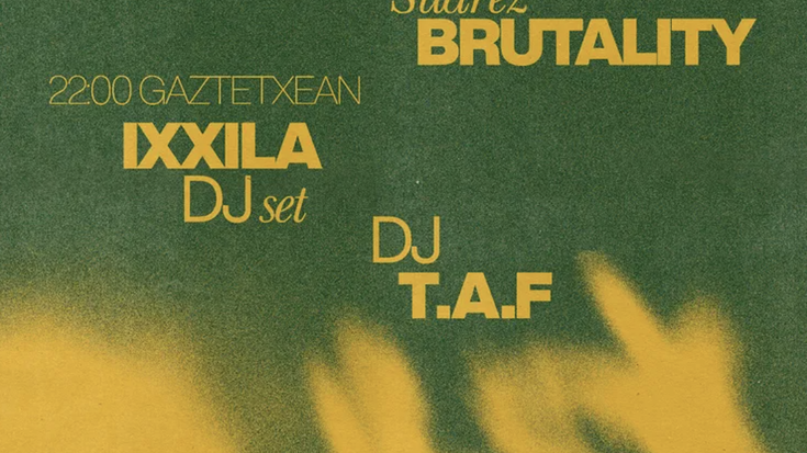 INAUTERIAK GAZTETXEAN: SUAREZ BRUTALITY + IXXILA dj set eta T.A.F. dj