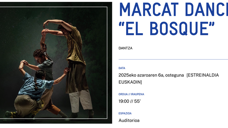 MARCAT DANCE. “EL BOSQUE” Alondigako Auditorioan