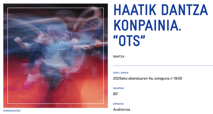 HAATIK DANTZA KONPAINIA. “OTS” Alondigako Auditorioan