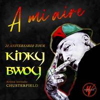 KINKY BWOY - A mi aire 20. urteurrena tour + Chusterfield Santana27 Aretoan (Blue Sala)
