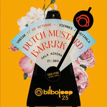 Bilboloop: Dutch Mustard + Barrrk Azkena Aretoan