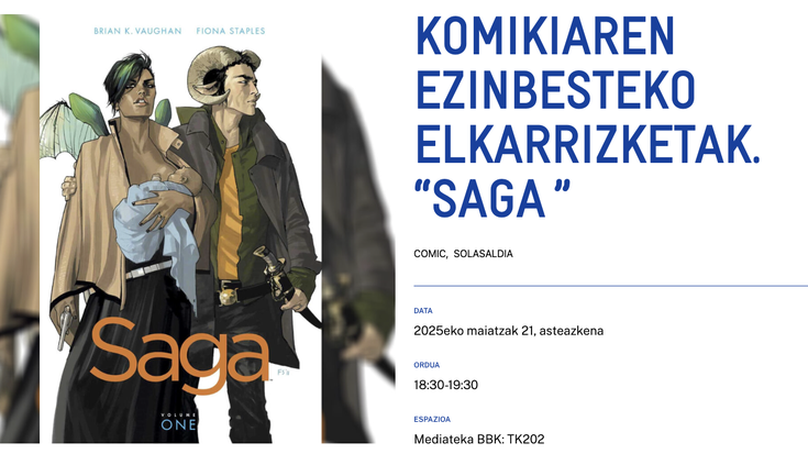 KOMIKIAREN EZINBESTEKO ELKARRIZKETAK. “SAGA ” Alondigako Mediateka BBKn