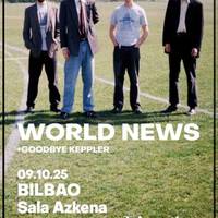 World News + Goodbye Keppler Azkena Aretoan
