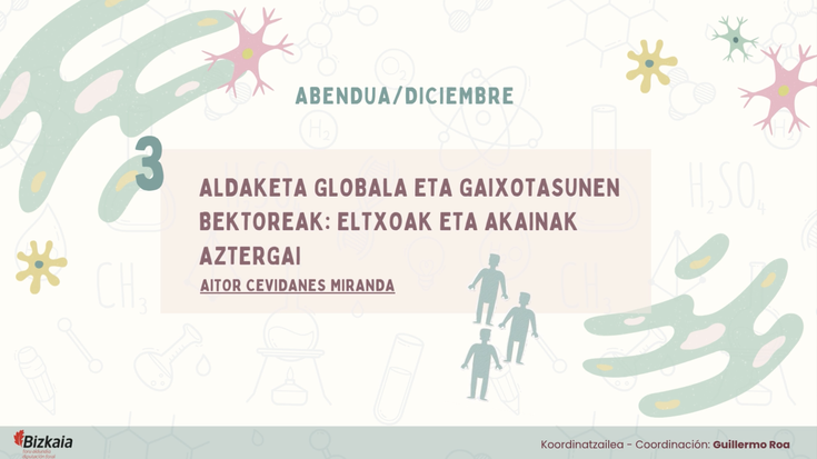 Euskara eta zientziak: ALDAKETA GLOBALA ETA GAIXOTASUNEN BEKTOREAK hitzaldia Foru Liburutegian