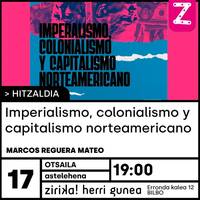 "Imperialismo, colonialismo y capitalismo norteamericano " hitzaldia Zirikan