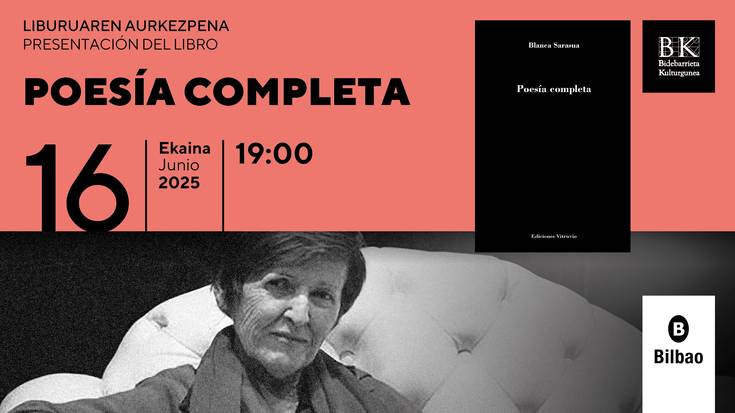 POESÍA COMPLETA liburuaren aurkezpena Bidebarrieta Kulturgunean
