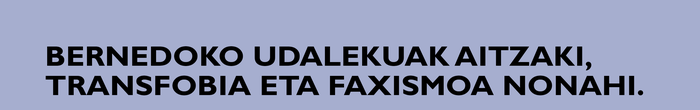 BERNEDOKO UDALEKUAK AITZAKI, TRANSFOBIA ETA FAXISMOA NONAHI