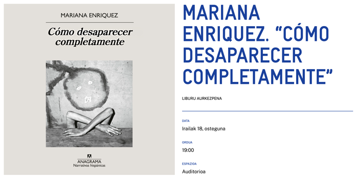 MARIANA ENRIQUEZ. “CÓMO DESAPARECER COMPLETAMENTE” Alondigako Auditorioan
