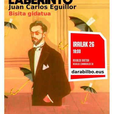 DARABILBO: LABERINTO Juan Carlos Eguillorren erakusketari bisita gidatua
