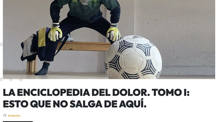 La enciclopedia del dolor. Tomo I: esto que no salga de aquí antzezlana BBK Aretoan