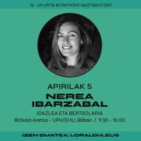 SORMENOLA: NEREA IBARZABAL. IDAZLEA ETA BERTSOLARIA. HASI ETA SEGI