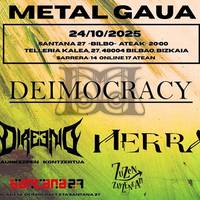 DEIMOCRACY + HERRA + DIRE END Santana27 aretoan (Sala Blue)