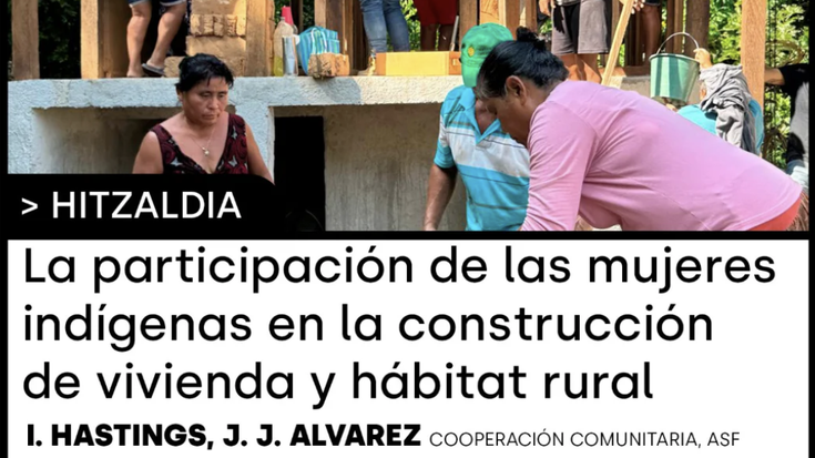 LA PARTICIPACIÓN DE LAS MUJERES INDÍGENAS EN LA CONSTRUCCIÓN DE LA VIVIENDA Y HÁBITAT RURAL hitzaldia Zirika! Herri Gunean