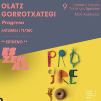 OLATZ GORROTXATEGI "Progreso. El último lugar sobre la tierra" antzezlana Auditorioan