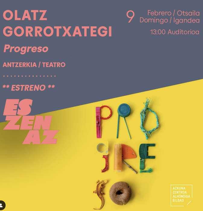 OLATZ GORROTXATEGI "Progreso. El último lugar sobre la tierra" antzezlana Auditorioan