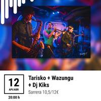 Kontzertua: TARISKO + WAZUNGU + DJ KIKS