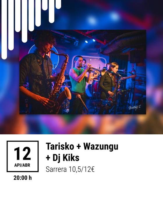 Kontzertua: TARISKO + WAZUNGU + DJ KIKS