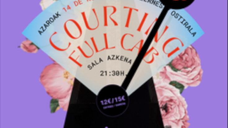 Courting + Full Cab Azkena Aretoan