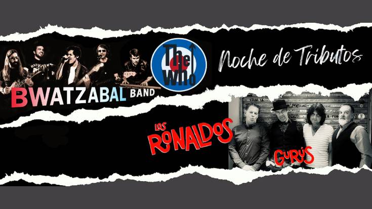 Tributuen Gaua – THE WHO (Bwatzabal Band) + LOS RONALDOS (Gurús) Kafe Antzokian
