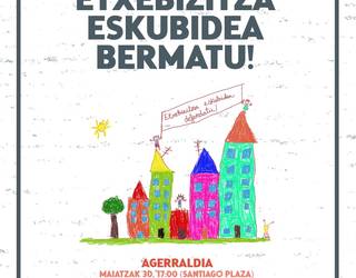 Gure haurrek horma sendoak, teilatu seguruak eta lehio irekiak dituzten etxeak eta ikastetxeak behar dituzte