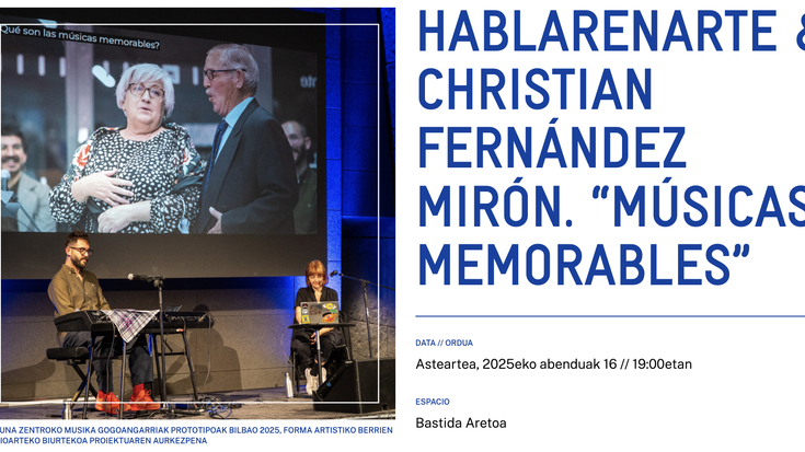 HABLARENARTE & CHRISTIAN FERNÁNDEZ MIRÓN. “MÚSICAS MEMORABLES” Alondigako Auditorioan