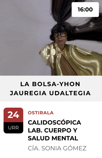 BAD 2025: "CALIDOSCÓPICA LAB. CUERPO Y SALUD MENTAL" ikuskizuna La Bolsan