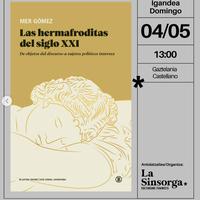 'Las hermafroditas del siglo XXI' lanaren aurkezpena La Sinsorgan