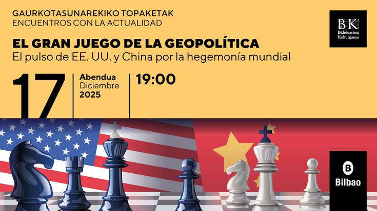 Gaurkotasunarekiko topaketak Bidebarrieta Kulturgunean: EL GRAN JUEGO DE LA GEOPOLÍTICA