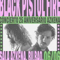 BLACK PISTOL FIRE Azkena Aretoan