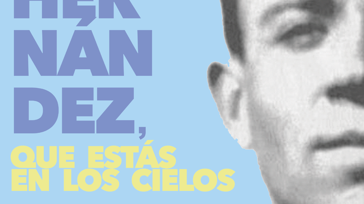 'Miguel Hernandez que estas en los cielos' antzezlana poetaren heriotzaren 80. urteurrenean