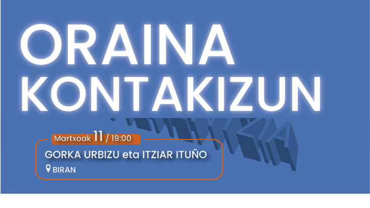 ORAINA KONTAKIZUN: Gorka Urbizu eta Itziar Ituño Biran