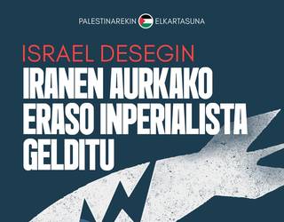 Iranen aurkako erasoak salatzeko eta herriarekiko elkartasuna adierazteko mobilizazioa egongo da ostiralean