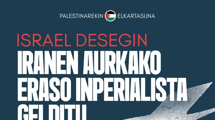 Iranen aurkako erasoak salatzeko eta herriarekiko elkartasuna adierazteko mobilizazioa egongo da ostiralean