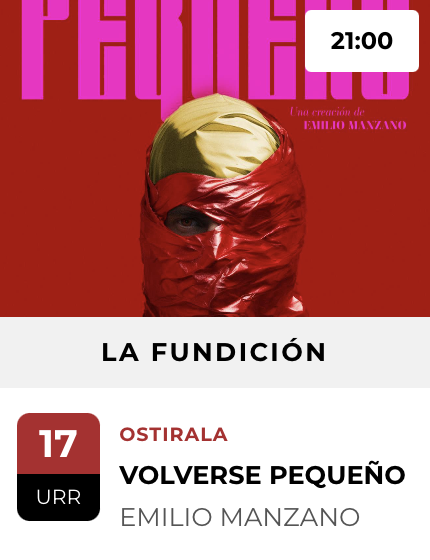 BAD 2025: "VOLVERSE PEQUEÑO" antzezlana La Fundición aretoan