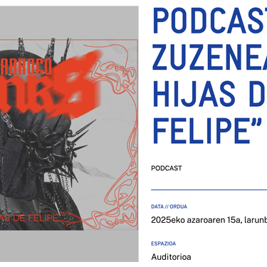 PODCAST-A ZUZENEAN: “LAS HIJAS DE FELIPE” Alondigako Auditorioan