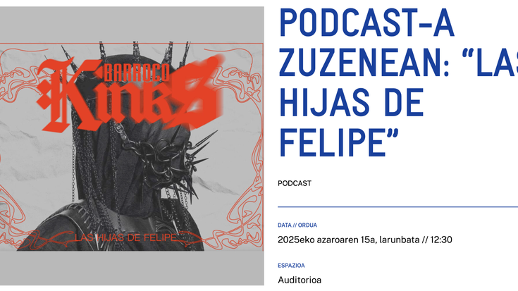 PODCAST-A ZUZENEAN: “LAS HIJAS DE FELIPE” Alondigako Auditorioan