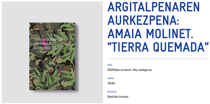 ARGITALPENAREN AURKEZPENA: AMAIA MOLINET. “TIERRA QUEMADA” Alondigako Bastida Aretoan