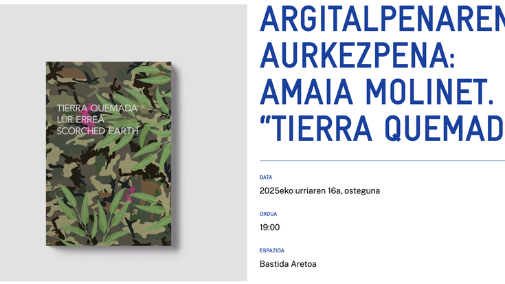 ARGITALPENAREN AURKEZPENA: AMAIA MOLINET. “TIERRA QUEMADA” Alondigako Bastida Aretoan