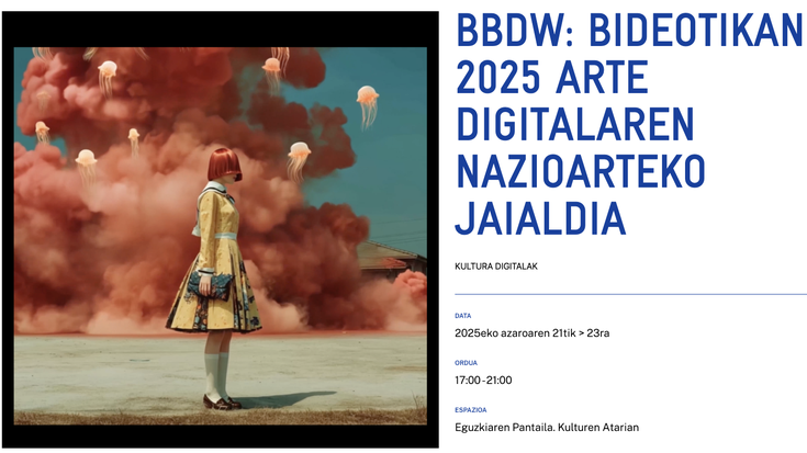 BBDW: BIDEOTIKAN 2025 ARTE DIGITALAREN NAZIOARTEKO JAIALDIA Alondigako Kulturen Atarian