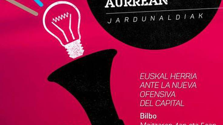 'Euskal Herria kapitalaren eraso berriaren aurrean' jardunaldiak